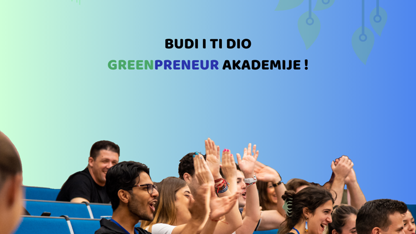 Prijave za devetu generaciju Studentske poduzetničke akademije kroz novi Greenpreneur program